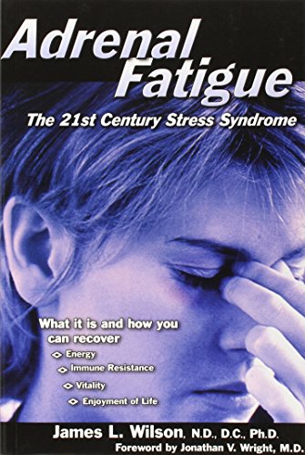 Adrenal Fatigue: The 21st Century Stress Syndrome - Click to Buy