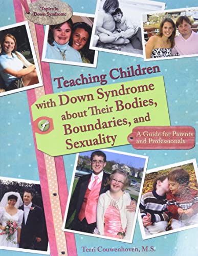 Teaching Children with Down Syndrome about Their Bodies, Boundaries, and Sexuality: A Guide for Parents & Professionals - Click to Buy