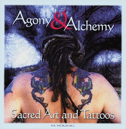 Agony & Alchemy: Sacred Art and Tattoos - Click to Buy