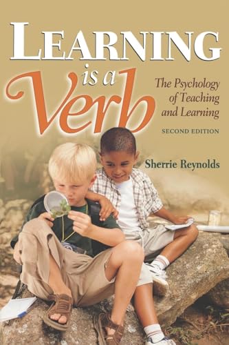 Learning is a Verb: The Psychology of Teaching and Learning