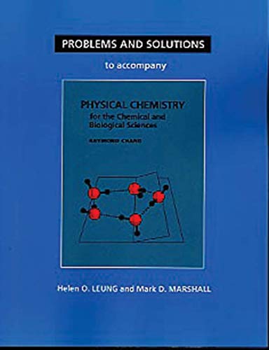 Problems And Solutions to Accompany Chang's Physical Chemistry for the Chemical & Biological Sciences - Click to Buy