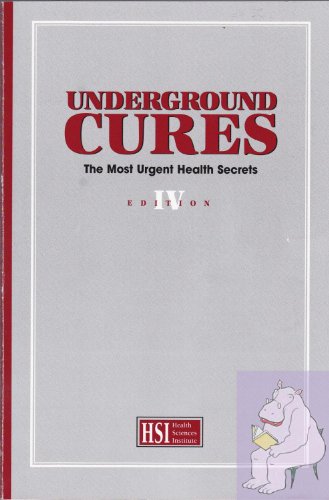 Underground Cures : The Most Urgent Health Secrets Edition IV - Click to Buy