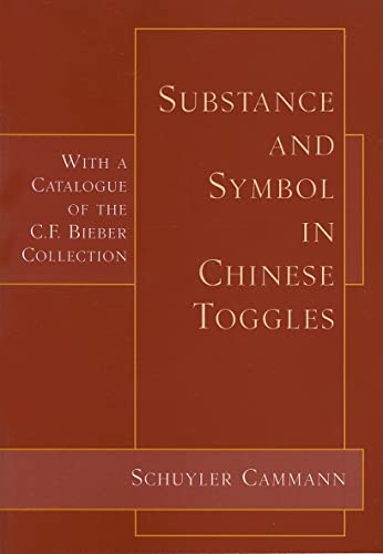 Substance and Symbol in Chinese Toggles: With a Catalogue of the C. F. Bieber Collection - Click to Buy