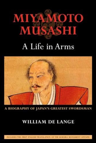 Miyamoto Musashi: A Life in Arms: A Biography of Japan's Greatest Swordsman - Click to Buy