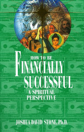 How to Be Financially Successful: A Spiritual Perspective (Ascension Series, Book 15) (Easy-To-Read Encyclopedia of the Spiritual Path) - Click to Buy
