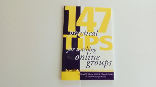 147 Practical Tips for Teaching Online Groups : Essentials of Web-Based Education - Click to Buy