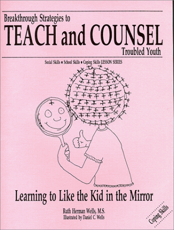 Learning to Like the Kid in the Mirror (Breakthrough Strategies to Teach and Counsel Troubled Youth) - Click to Buy