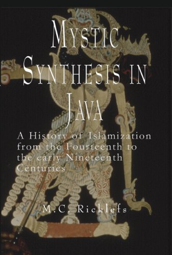 Mystic Synthesis in Java: A History of Islamization from the Fourteenth to the Early Nineteenth Centuries - Click to Buy