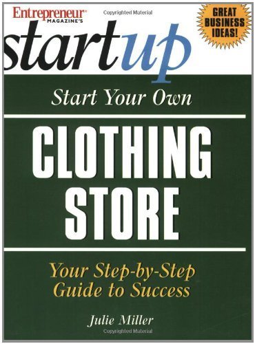 Start Your Own Clothing Store (Entrepreneur Magazine's Start Up)
