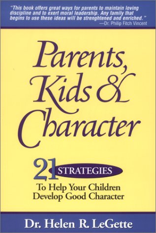 Parents, Kids & Character: 21 Strategies to Help Your Children Develop Good Character - Click to Buy