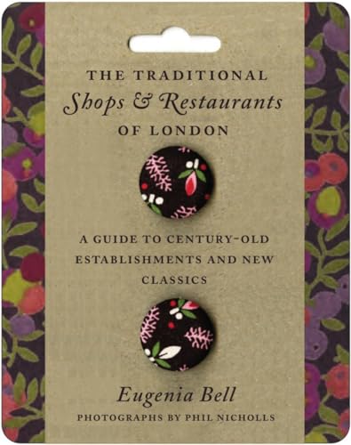 The Traditional Shops & Restaurants of London: A Guide to Century-Old Establishments and New Classics - Click to Buy