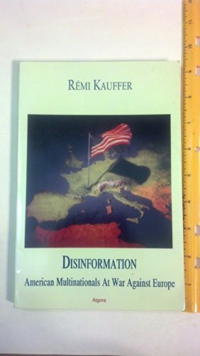Disinformation: American Multinationals at War Against Europe - Click to Buy