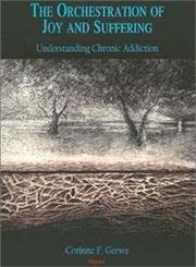 Orchestration of Joy and Suffering: Understanding Chronic Addiction - Click to Buy