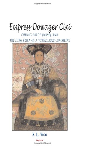Empress Dowager Cixi: China's Last Dynasty and the Long Reign of a Formidable Concubine : Legends and Lives During the Declining Days of the Qing Dynasty - Click to Buy
