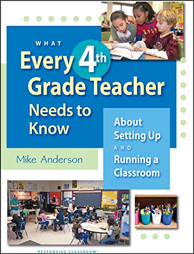 What Every 4th Grade Teacher Needs to Know: About Setting Up and Running a Classroom - Click to Buy