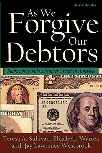 As We Forgive Our Debtors: Bankruptcy and Consumer Credit in America - Click to Buy