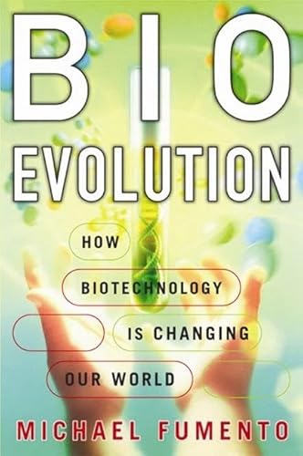 Bioevolution: How Biotechnology Is Changing Our World - Click to Buy