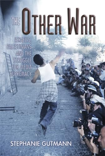 Other War: Israelis, Palestinians and the Struggle for Media Supremacy