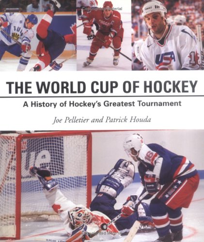 World Cup of Hockey: A History of Hockey's Greatest Tournament - Click to Buy