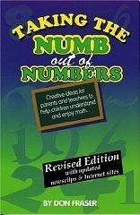 Taking the Numb Out of Numbers: Creative Ideas for Parents and Teachers to Help Children Understand and Enjoy Math - Click to Buy