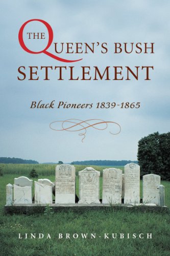 The Queen's Bush Settlement: Black Pioneers 1839-1865 - Click to Buy