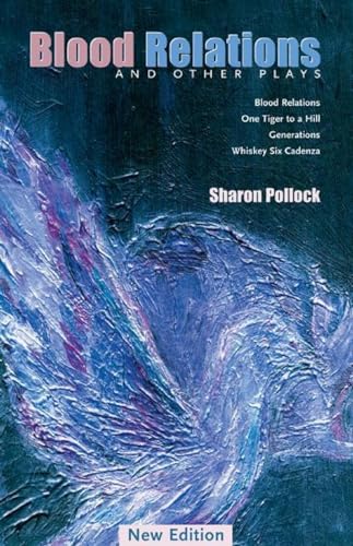 Blood Relations and Other Plays: Blood Relations / One Tiger to a Hill / Generations / Whiskey Six Cadenza