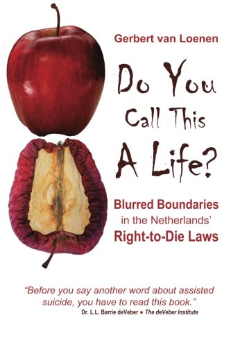 Do You Call This A Life?: Blurred Boundaries in The Netherlands' Right-To-Die Laws