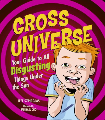 Gross Universe: Your Guide to All Disgusting Things Under the Sun - Click to Buy