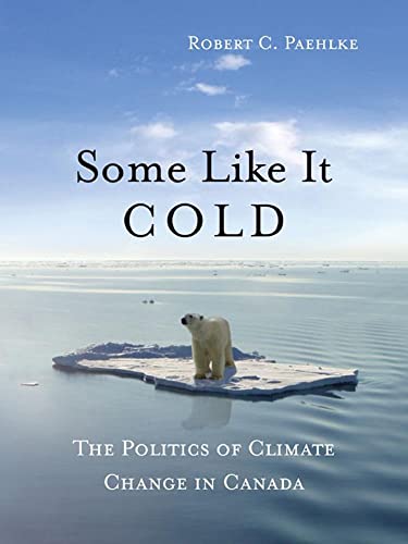 Some Like It Cold: The Politics of Climate Change in Canada - Click to Buy