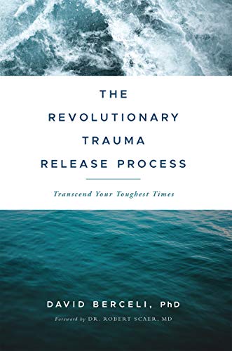The Revolutionary Trauma Release Process: Transcend Your Toughest Times - Click to Buy