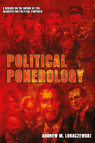Political Ponerology: A Science on the Nature of Evil Adjusted for Political Purposes - Click to Buy