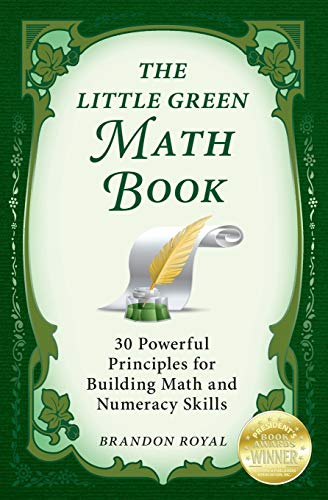 The Little Green Math Book: 30 Powerful Principles for Building Math and Numeracy Skills - Click to Buy