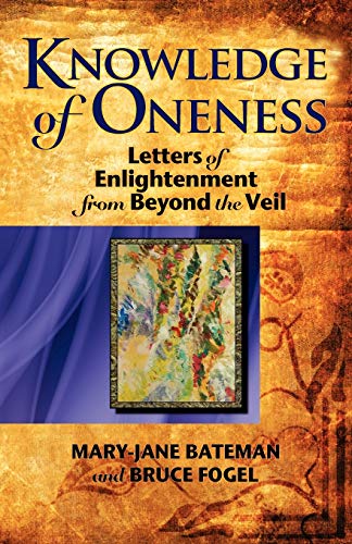 Knowledge of Oneness: Letters of Enlightenment from Beyond the Veil - Click to Buy