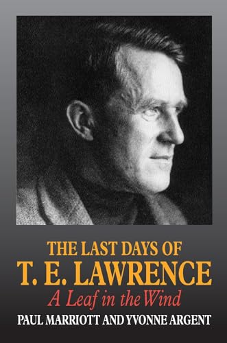 The Last Days of T.E. Lawrence: A Leaf in the Wind - Click to Buy