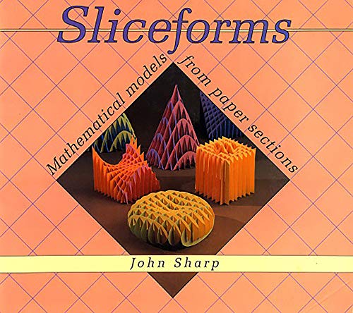 Sliceforms: Mathematical Models from Paper Sections - Click to Buy