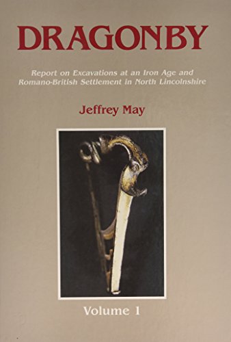 Dragonby: Report on Excavations at an Iron Age and Romano-British Settlement in North Lincolnshire (Oxbow Monographs in Archaeology, 61, Band 61) - Click to Buy