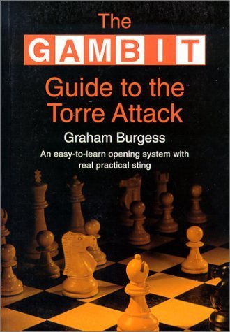 Gambit Guide to the Torre Attack - Click to Buy