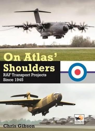 On Atlas' Shoulders: RAF Transport Aircraft Projects Since 1945 - Click to Buy