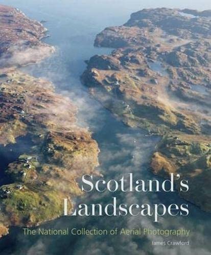 Scotland's Landscapes: The National Collection of Aerial Photography - Click to Buy