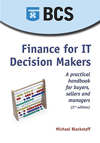 Finance for IT Decision Makers: A Practical Handbook for Buyers, Sellers and Managers - Click to Buy
