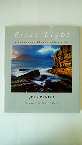 First Light: A Landscape Photographer's Journey - Click to Buy