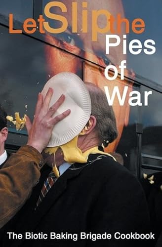 Pie Any Means Necessary: The Biotic Baking Brigade - Click to Buy
