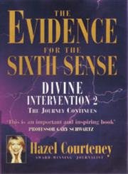 The Evidence for the Sixth Sense: Divine Intervention 2, the Journey Continues - Click to Buy