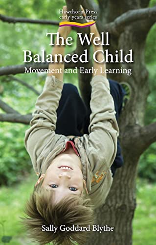 The Well Balanced Child: Movement and Early Learning - Click to Buy