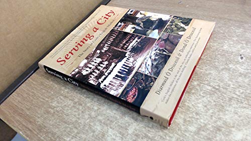 Serving a City: The Story of Cork's English Market - Click to Buy