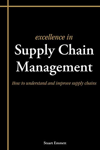 Excellence In Supply Chain Management: How To Understand And Improve Supply Chains - Click to Buy