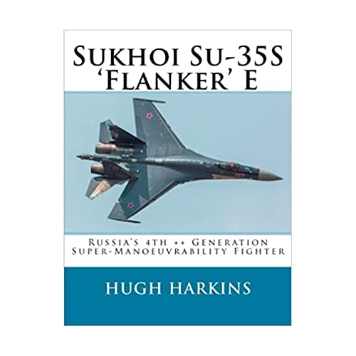 Sukhoi Su-35S 'Flanker' E: Russia’s 4th ++ Generation Super-Manoeuvrability Fighter - Click to Buy