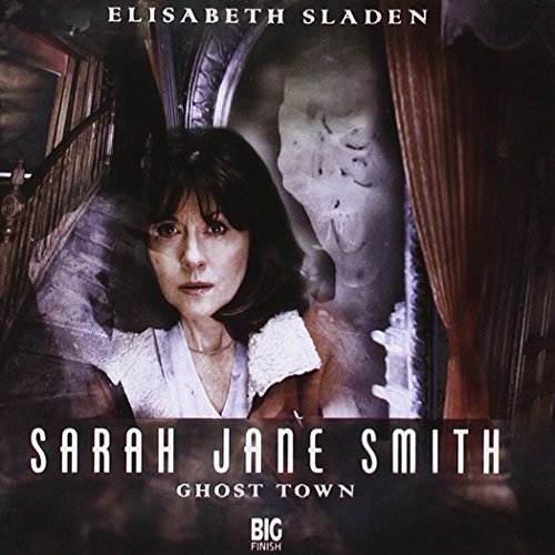 1.4 Sarah Jane Smith: Ghost Town - Click to Buy