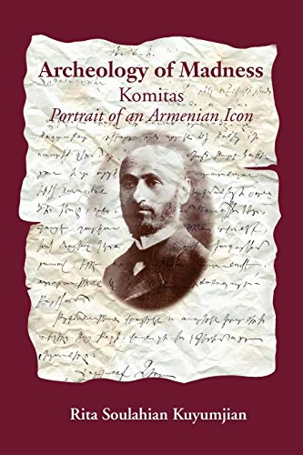 Archeology of Madness: Komitas, Portrait of an Armenian Icon - Click to Buy