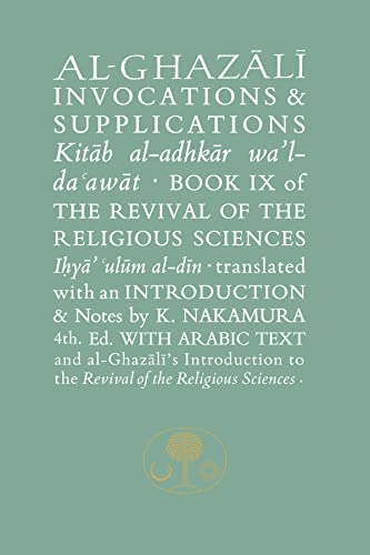 Al-Ghazali on Invocations & Supplications: Book IX of the Revival of the Religious Sciences - Click to Buy
